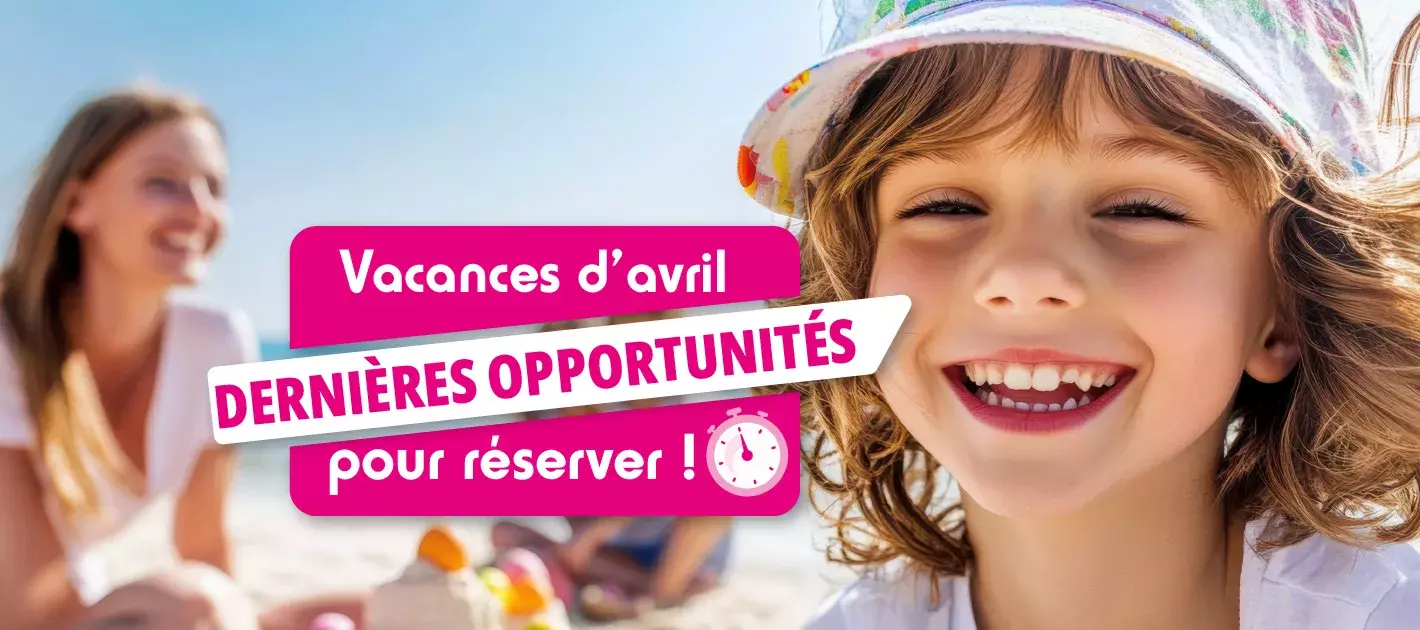 Les vacances en avril c'est une très bonne opportunité ! 