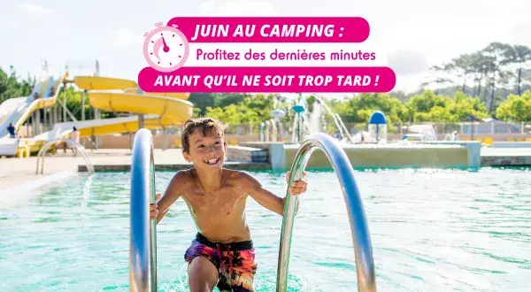 Juin au camping : profitez des dernières minutes avant qu’il ne soit trop tard !