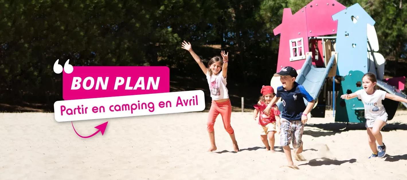 BON PLAN ! Partez au printemps en Avril avec votre famille en camping